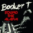 Booker T. - Sound The Alarm