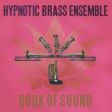 A banda Hypnotic Brass Ensemble volta as raízes no novo álbum "Book Of Sound"